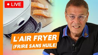 L'Air Fryer, la friteuse à air chaud  - Live du 1er mai 2024
