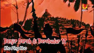 Banjir Darah di Borobudur 12 | #cerita #klasik  bernuansa #sejarah karya #khopinghoo @suaratata