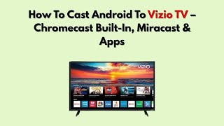 How To Cast Android To Vizio TV – Chromecast Built-In, Miracast & Apps screenshot 5