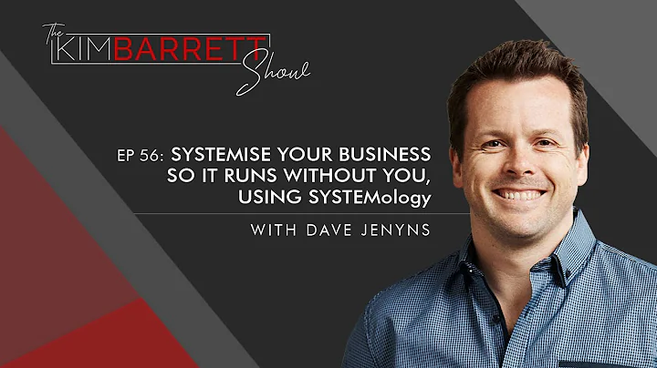 Systemise your Business So It Runs Without You, Using SYSTEMology with Dave Jenyns #56