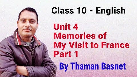 9. Class 10 - English || Unit 4: Memoirs of My Visit to France - Part 1 || Thaman Basnet