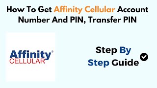 How To Get Affinity Cellular Account Number And PIN, Transfer PIN