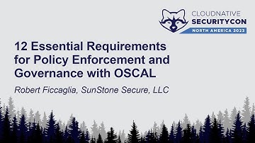 12 Essential Requirements for Policy Enforcement and Governance with OSCAL - Robert Ficcaglia
