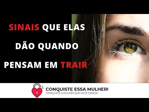 Sinais que elas dão quando pensam em trair.