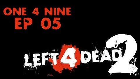 Left 4 Dead 2: One-4-Nine Pt.5 "The Tomb" *Finale*