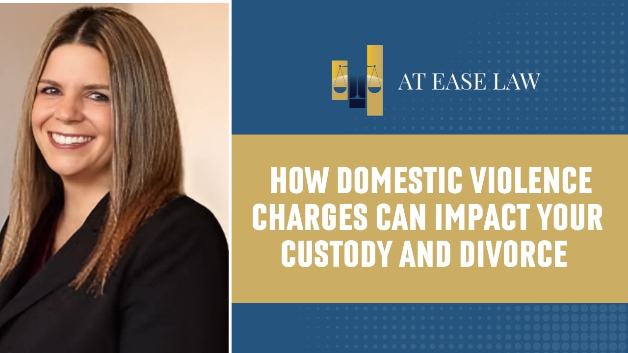 How Domestic Violence Charges Can Impact Your Custody and Divorce in ...