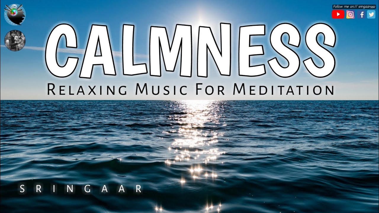 Calmness - Deep Healing Relaxing Music For Meditation | Sringaar1992