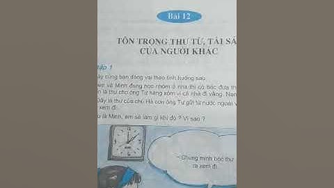 ĐĐ- BÀI 12. TÔN TRỌNG THƯ TỪ, TÀI SẢN CỦA NGƯỜI KHÁC