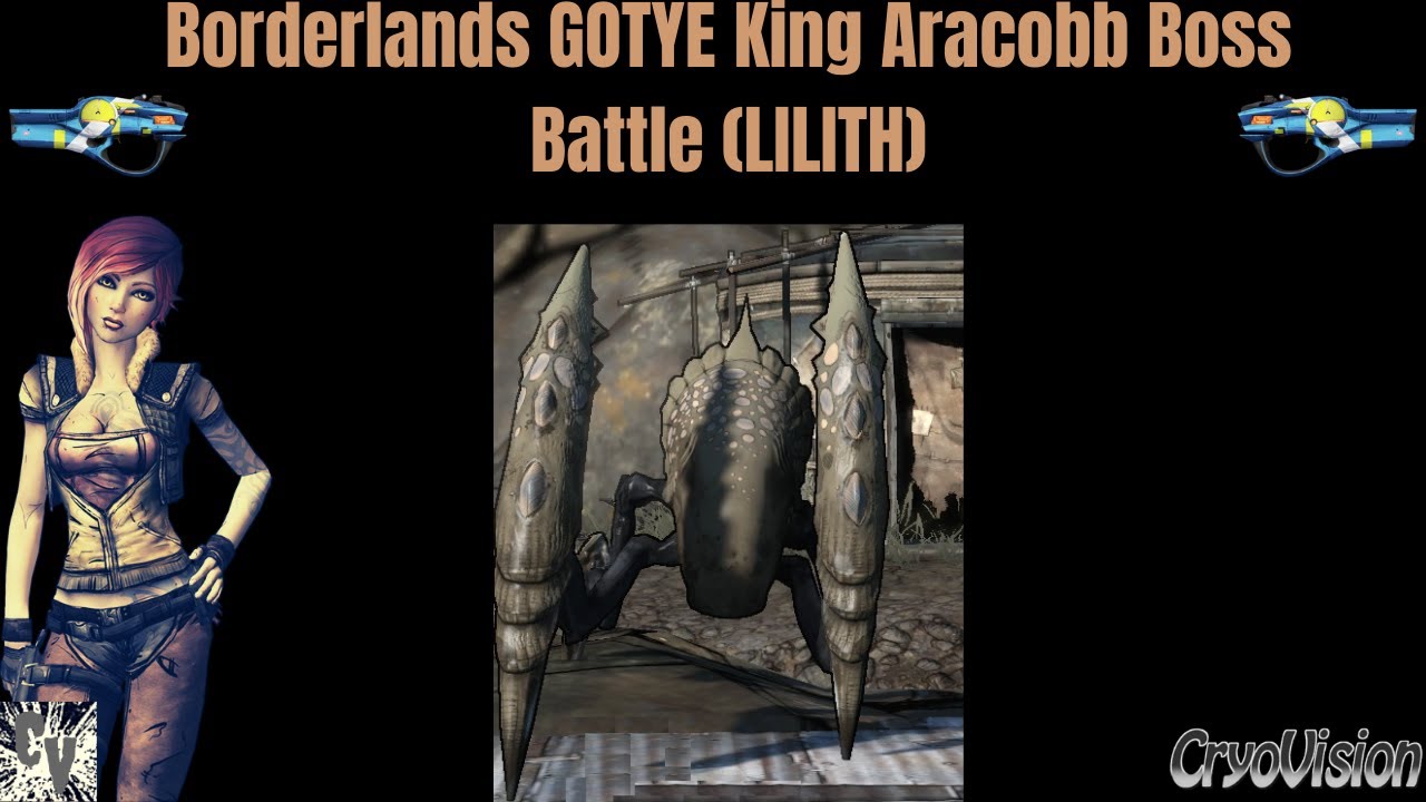 Borderlands GOTYE King Aracobb Boss Battle (LILITH)