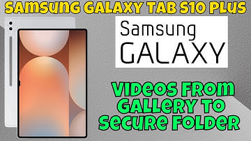 How to Videos From Gallery to Secure Folder Samsung Galaxy Tab S10 Plus