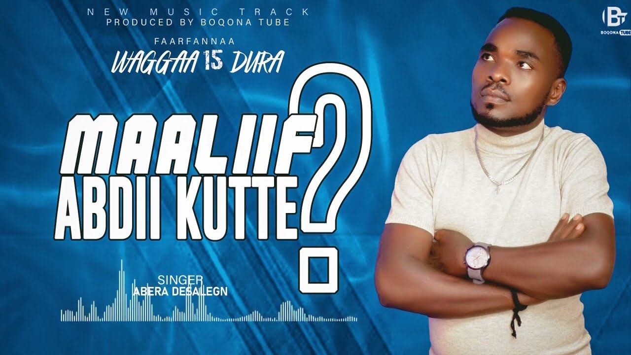 Singer Abera Desalegn /Maaliif Abdii kutte/