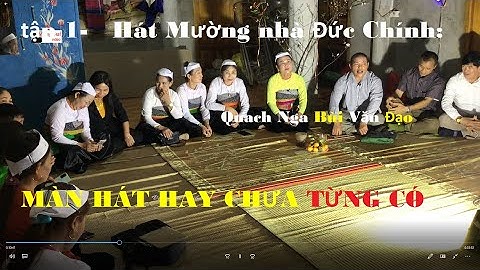 tập 1-   Hát Mường nhà Đức Chính:   MAN HÁT HAY CHƯA TỪNG CÓ Bùi Văn Đạo & Quach Nga