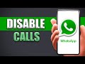 How To Disable Whatsapp Calls (IOS/iPhone &amp; Android)
