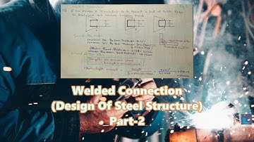 Design of welded connection ( part - 2 ) Design of steel structure (Dcrust university IP University)
