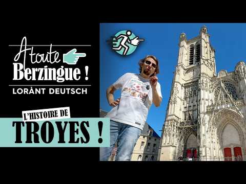 The History of Troyes... At Full Speed!
