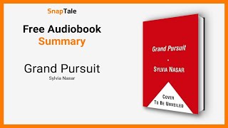 Grand Pursuit by Sylvia Nasar: 11 Minute Summary