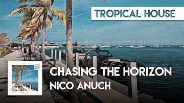 Tropical House | Nico Anuch - Chasing The Horizon