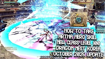 How To Take New Class Lv 100 Artha Hero Skill Dragon Nest Korea October 2025 Update