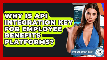 Why Is API Integration Key For Employee Benefits Platforms? - Legal And HR SaaS Stack