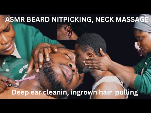 ASMR ✨beard nitpicking neck massage, deep ear cleaning,ingrown hair pulling, complete head massage