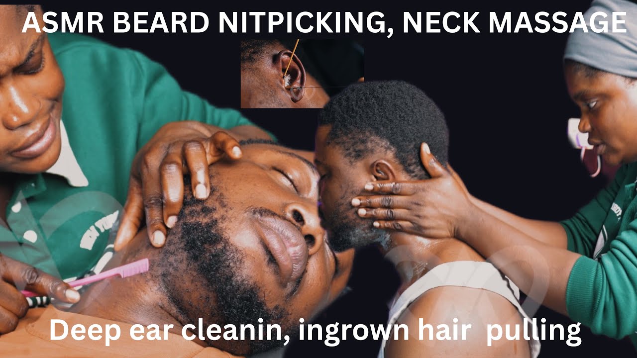 ASMR ✨beard nitpicking neck massage, deep ear cleaning,ingrown hair pulling, complete head massage