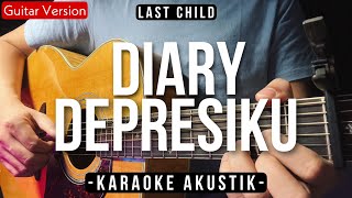 Diary Depresiku (Karaoke Akustik) - Last Child (Female Key | HQ Audio)
