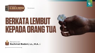 Berkata Lembut kepada Orang Tua | Ust. Rachmat Badani, Lc., M.A.