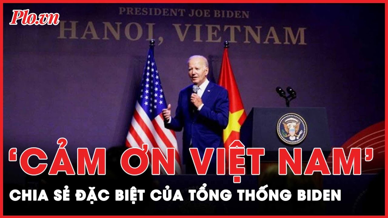 Tổng thống Mỹ Joe Biden cảm ơn Việt Nam vì sự đón tiếp nồng hậu trong chuyến công du lịch sử | PLO