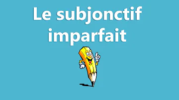 Comment conjuguer un verbe à l'imparfait du subjonctif ?