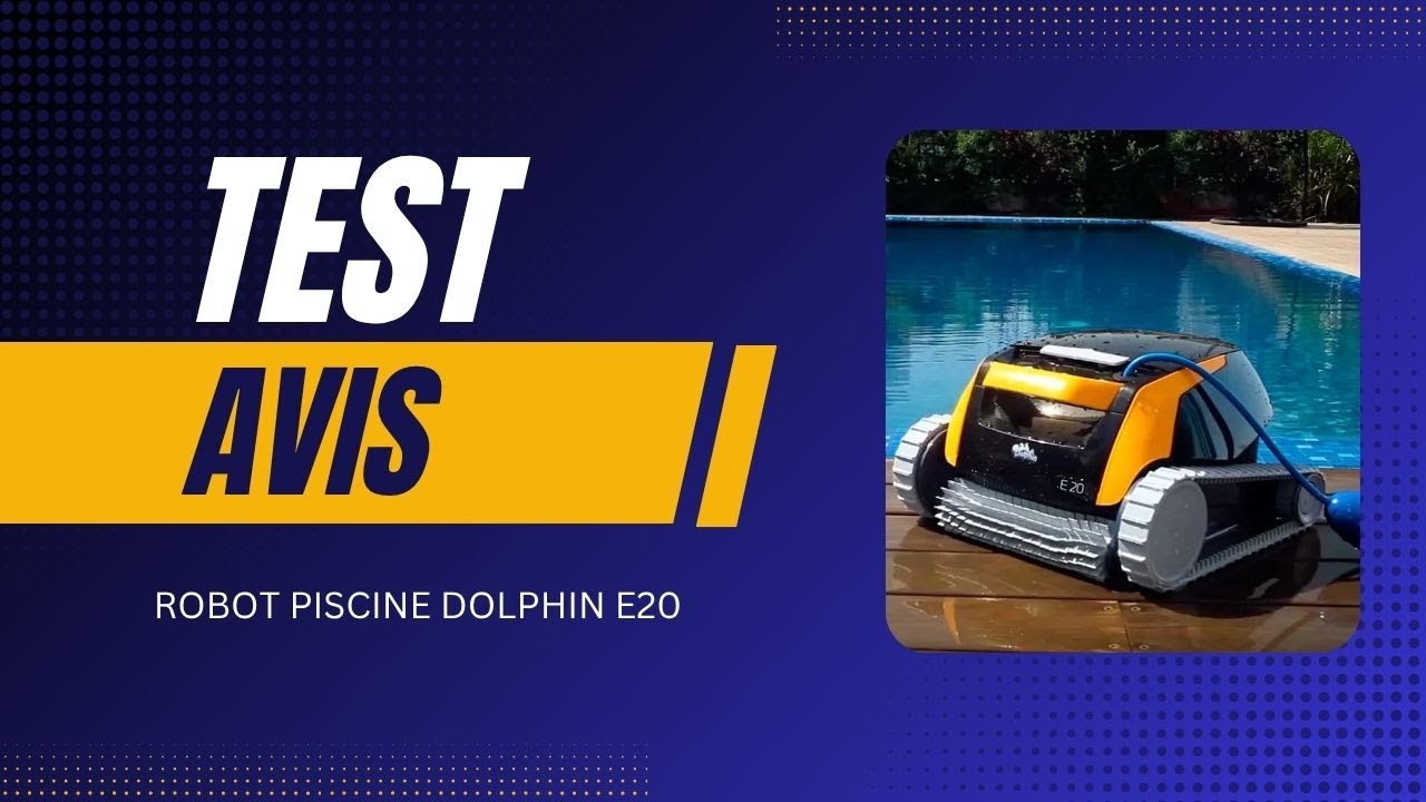 🏆 Robot piscine Dolphin E20 (Test & Avis )