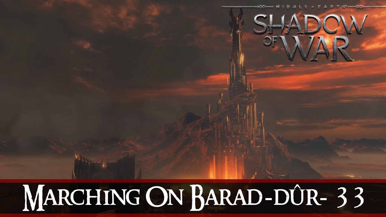 Middle-earth: Shadow of War #33 - Marching On Barad-Dur - YouTube