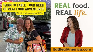 FARM TO TABLE - Our Week of REAL Food Adventures (week ending August 29)