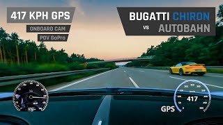 Bugatti Chiron on Autobahn  417 KPH (GPS) OnBoard CAM | POV GoPro