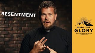 Made for Glory    Resentment