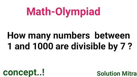 Math Olympiad Question|| How many number between 1 and 1000 are divisible by 7?