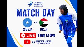 🔴 LIVE | Somalia 🇸🇴 vs Sudan 🇸🇩 | CECAFA U17 Women's Championship 2026 | Match Day Today!