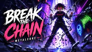Break The Chain ⛓️ | Modern Metalcore x Heavy Breakdowns