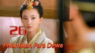 Pelantikan Para Dewa 26丨Drama Fantasi Mitos Kuno