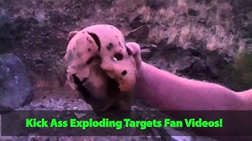 Fan submitted videos of Kick Ass Exploding Targets