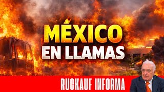 🔥MÉXICO EN LLAMAS🔥 - EXCLUSIVO RUCKAUF