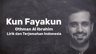 Kun Fayakun - Othman Al Ibrahim dan Terjemahan Indonesia