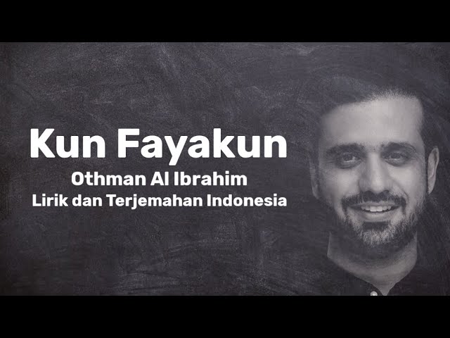 Kun Fayakun - Othman Al Ibrahim (Lirik dan Terjemahan Indonesia) class=