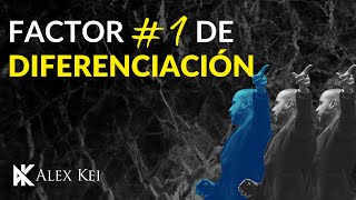 Diferénciate De La Competencia Con Este Único Factor - Alex Kei