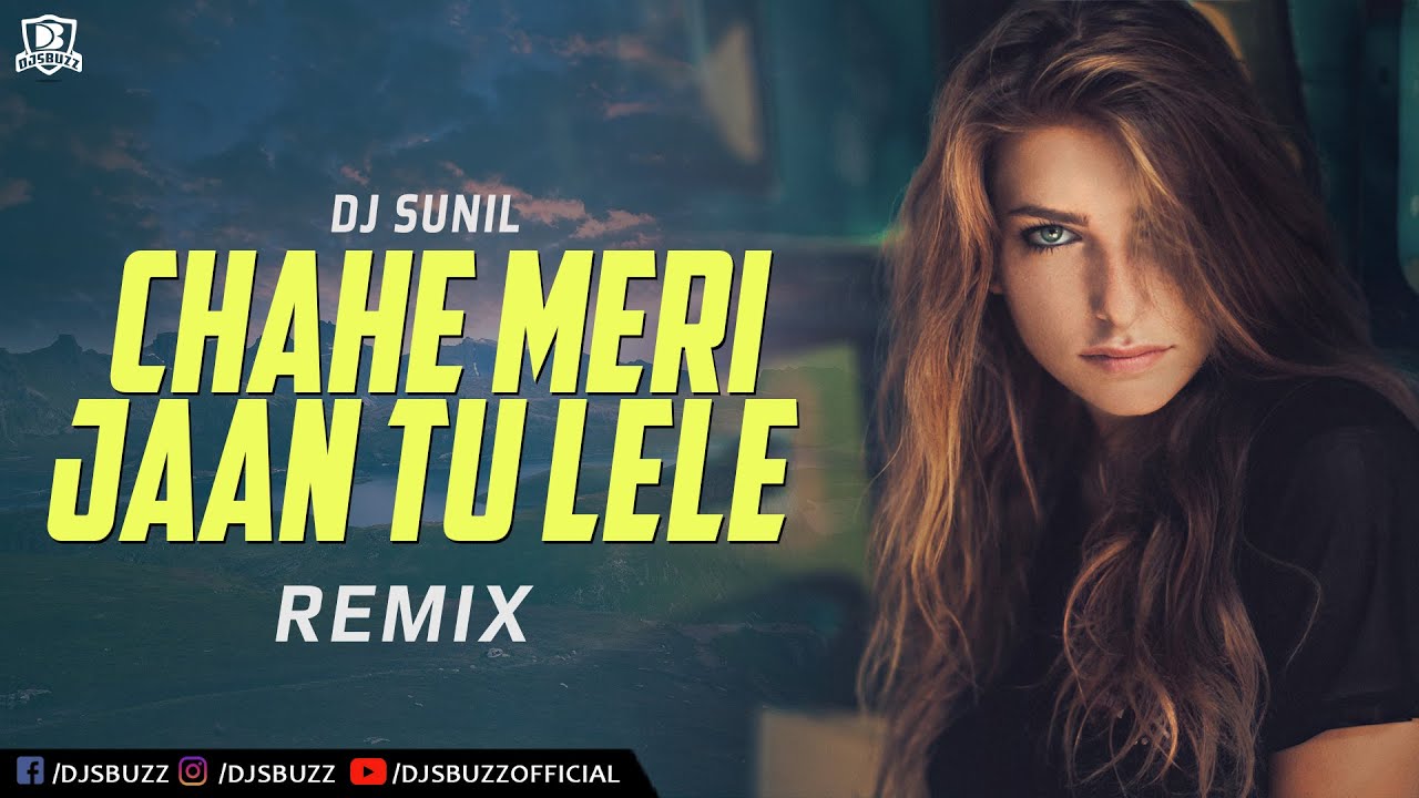 Chahe Meri Jaan Tu Lele 2022 Remix  DJ Sunil