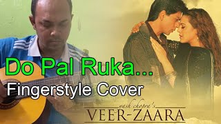 Do Pal Ruka - Veer Zara | Fingerstyle Guitar Cover
