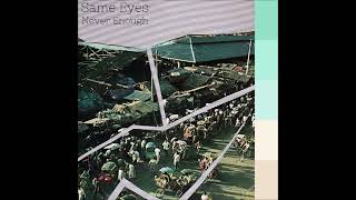 Same Eyes - Never Enough