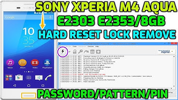 Hard Reset SONY Xperia M4 Aqua E2303,E2353 Unlock Password | Screen Lock removal | ضبط المصنع سوني