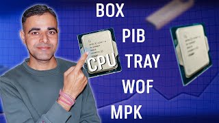 Box vs Tray vs PIB vs WoF vs MPK CPU explained in Hindi.