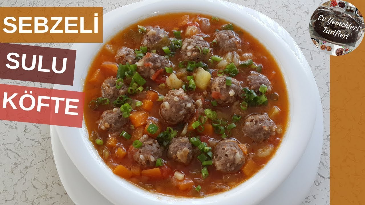 Sebzeli Sulu Köfte Tarifi Ev Yemekleri Tarifleri YouTube