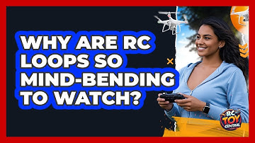 Why Are RC Loops So Mind-bending To Watch? - RC Toy Central